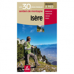 Isère Les 30 plus beaux sentiers de montagne Edition Chamina